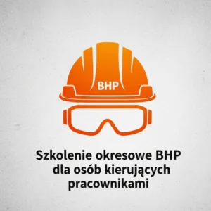 Szkolenie BHP dla osób kierujących pracownikami