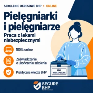 Szkolenie okresowe BHP dla pielęgniarek i pielęgniarzy pracujących z lekami niebezpiecznymi online — Secure BHP