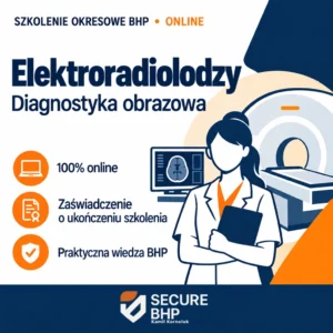 Szkolenie okresowe BHP dla elektroradiologów i pracowników diagnostyki obrazowej online — Secure BHP